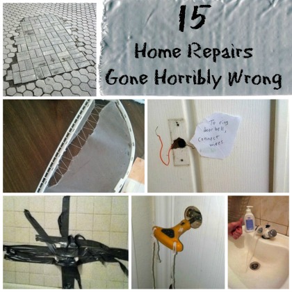 Home repairs gone wrong